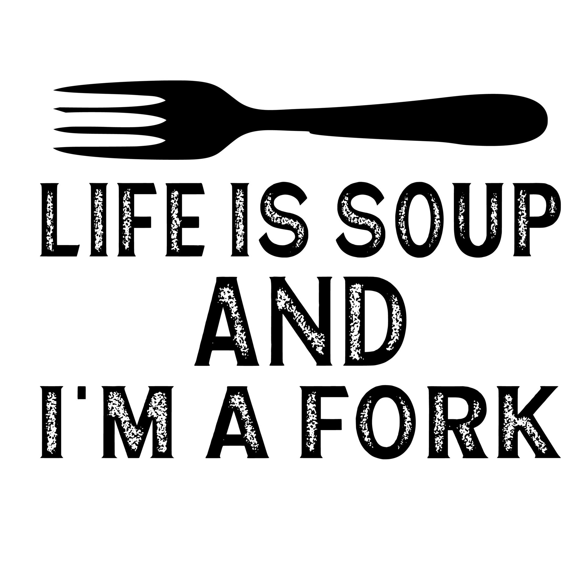 List 34+ Photos life is a soup and i am a fork Stunning List 34+ Photos life is a soup and i am a fork Stunning