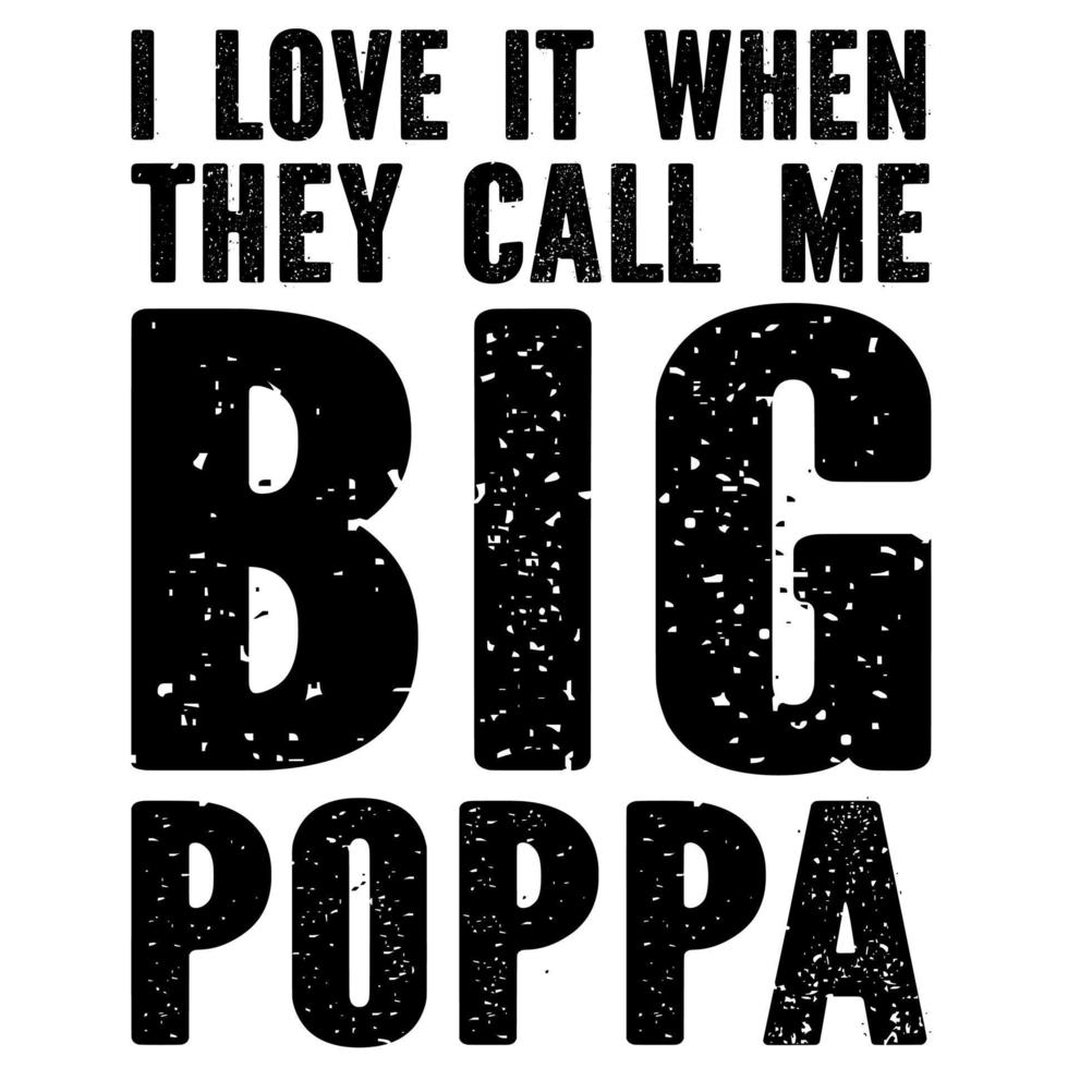I Love It When You Call Me Big Poppa Movie I Love It When They Call Me Big Poppa 11233415 Vector Art at Vecteezy