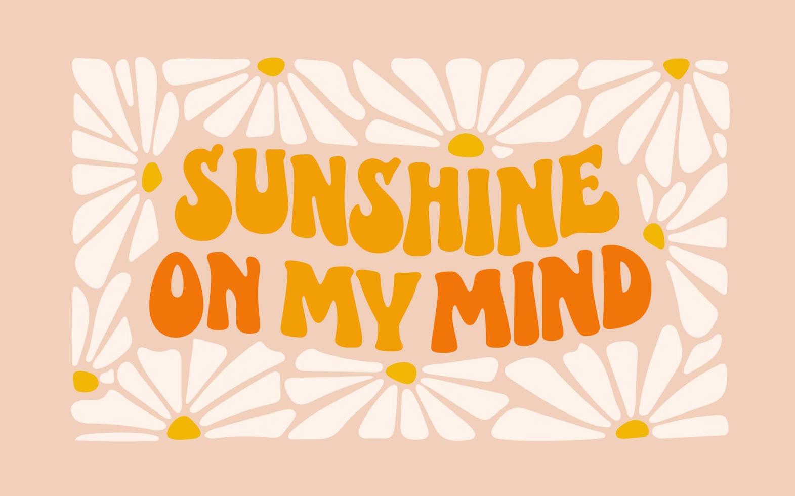 Sunshine on my mind - modern lettering in groovy style. vector