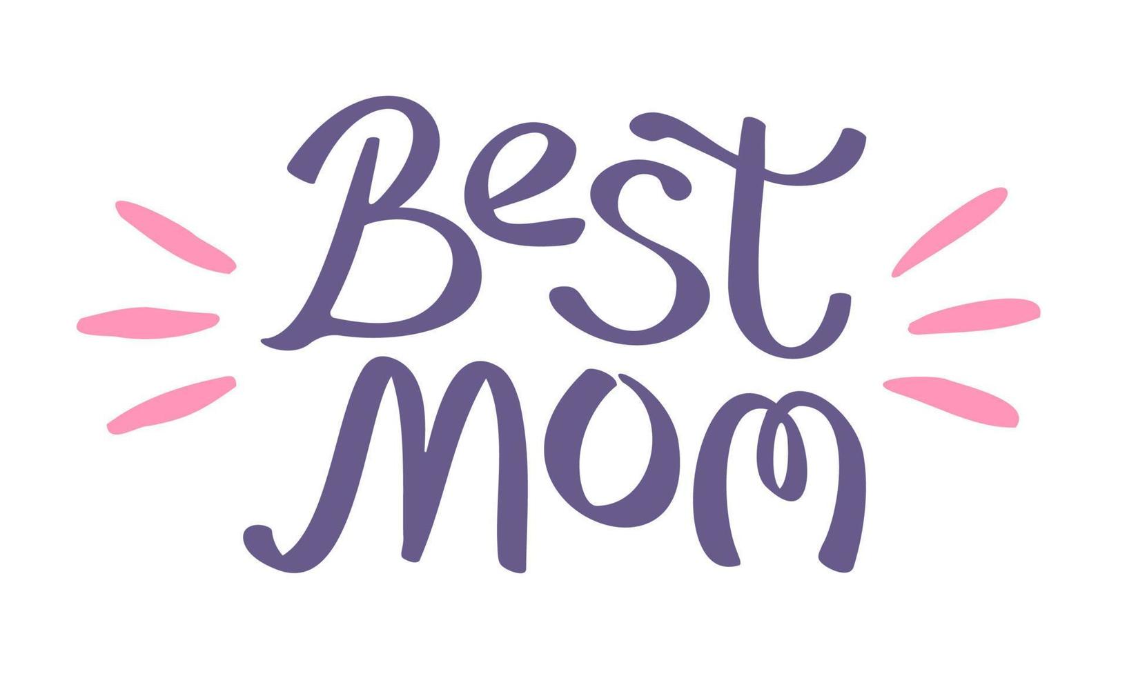 Vector illustration for Mother's day. Vector lettering of Best Mom on isolated background.