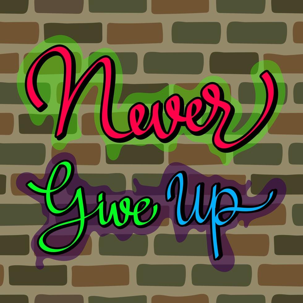 Never Give Up handwritten lettering inspiration quote with urban style graffiti wall vector