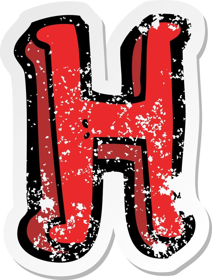 retro distressed sticker of a cartoon letter H vector