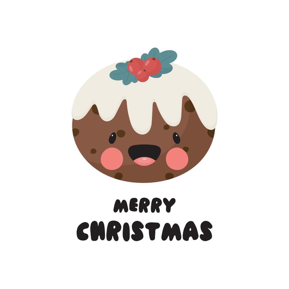 Greeting card with cartoon Christmas pudding. Vector illustration a white background. For card, posters, banners, printing on the pack, printing on clothes, fabric, wallpaper.