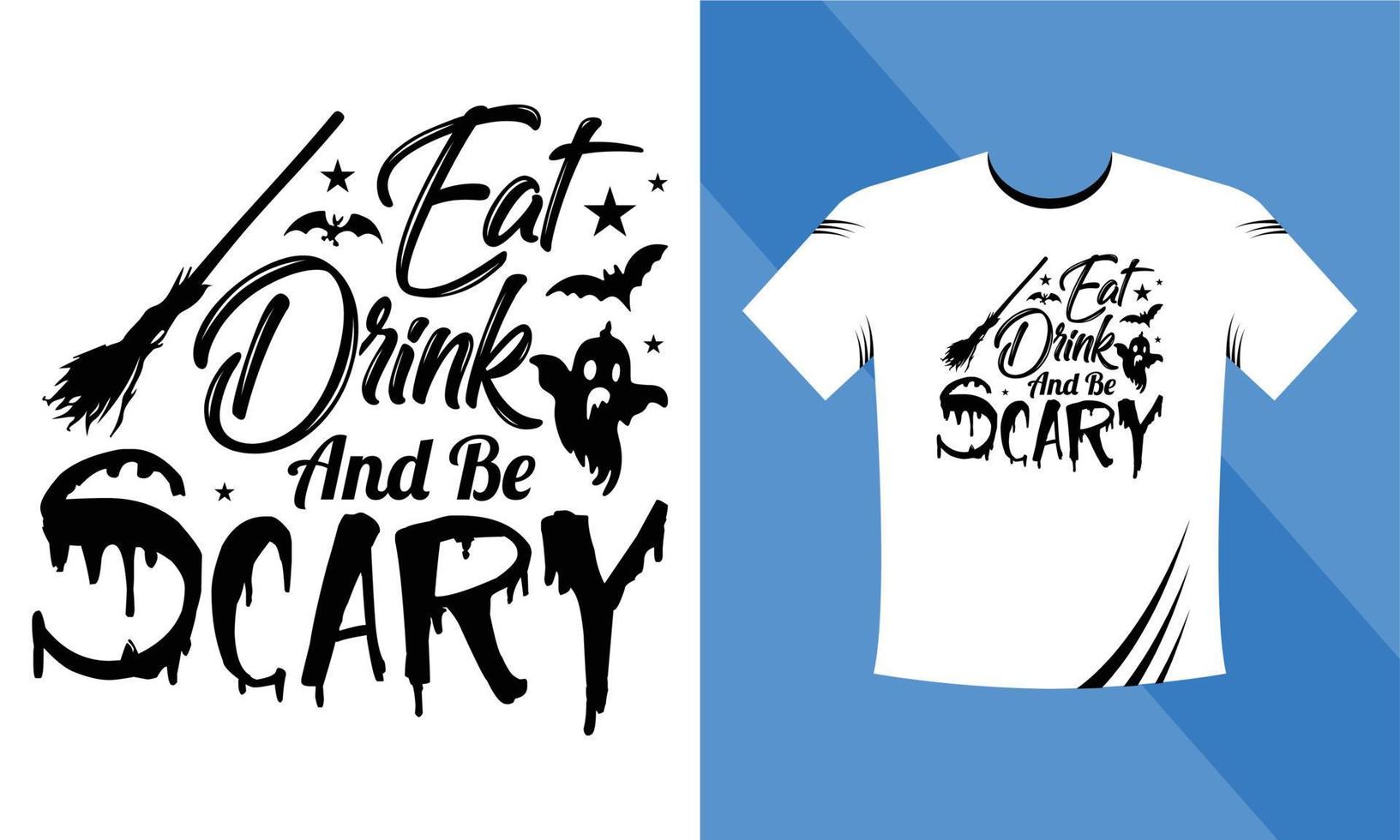 Eat Drink and be Scary - Halloween T-Shirt design template. Happy Halloween t-shirt design template easy to print all-purpose for men, women, and children vector