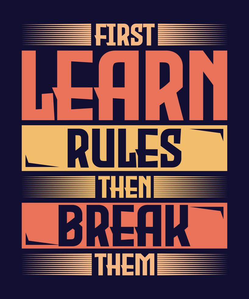 First Learn Rules Then Break Them Tshirt Design vector