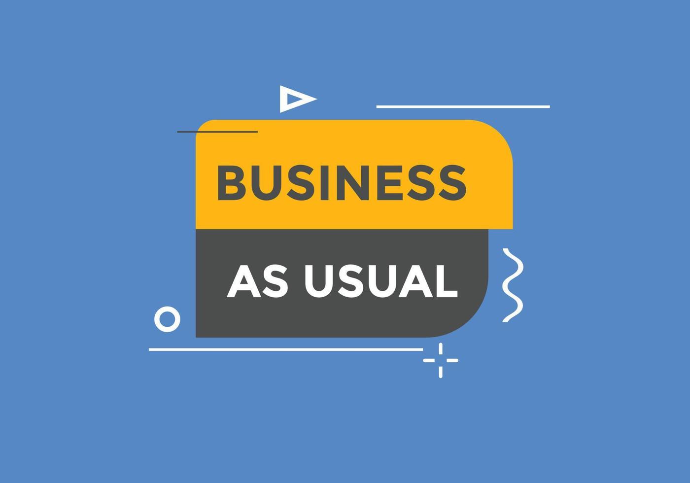 Business as usual button. speech bubble. Business as usual Colorful web banner. vector illustration