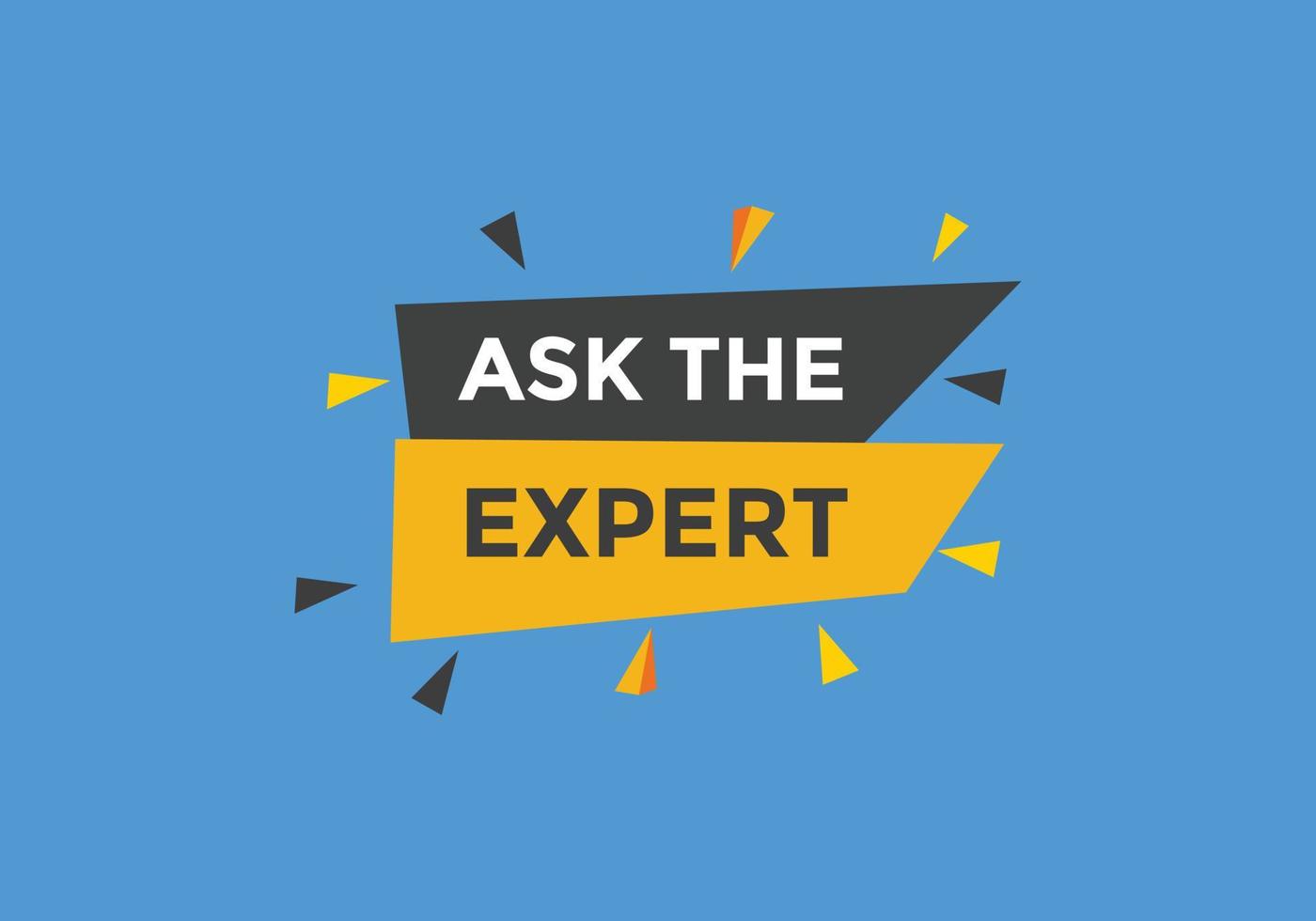 Ask the Expert button.  Ask Expert speech bubble. ask expert banner label vector