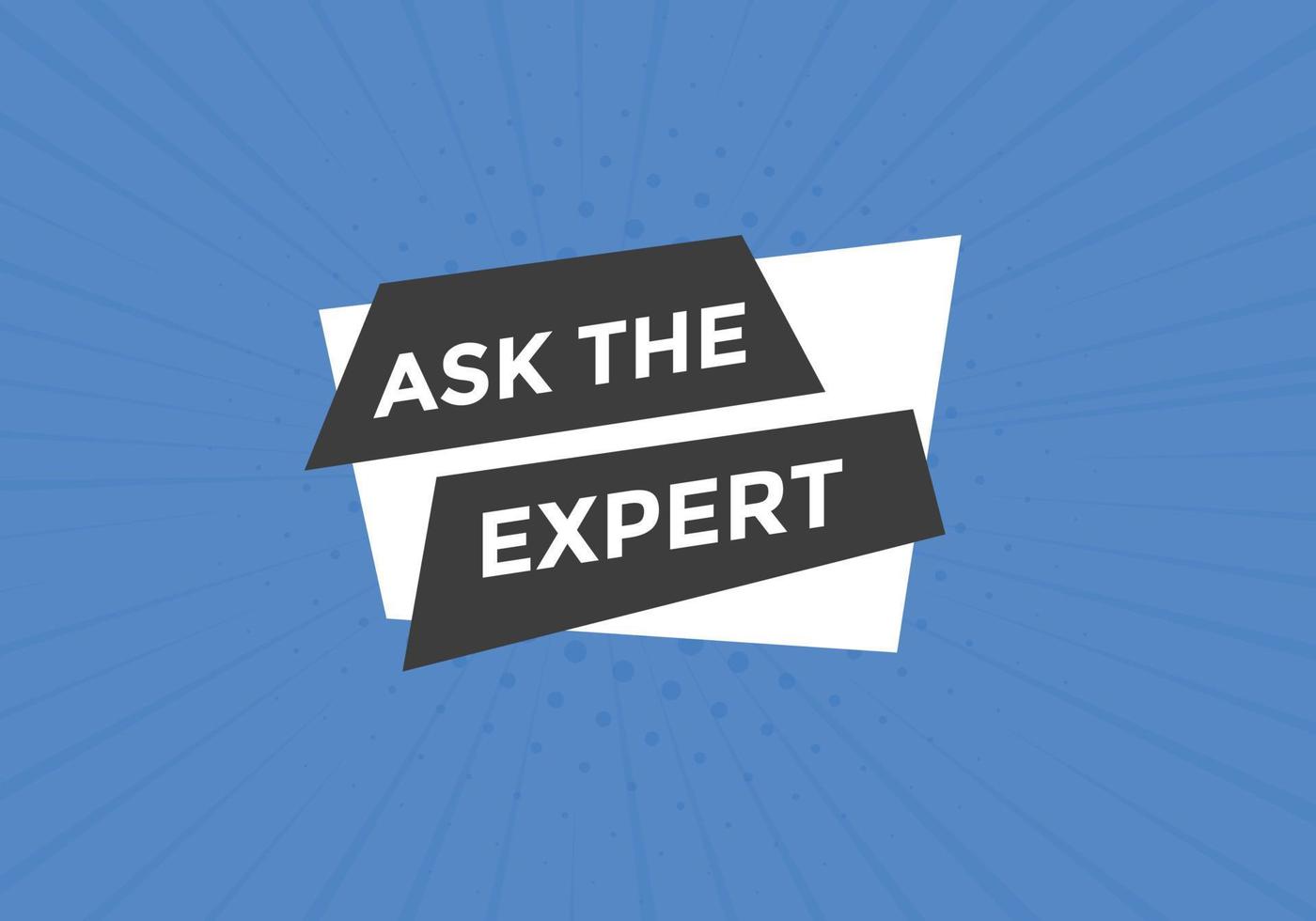 Ask the Expert button.  Ask Expert speech bubble. ask expert banner label vector