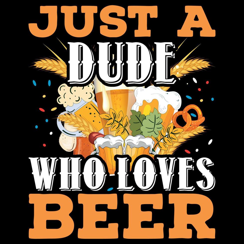 Just a Dude Who Loves Beer - Oktoberfest T-Shirt Design vector