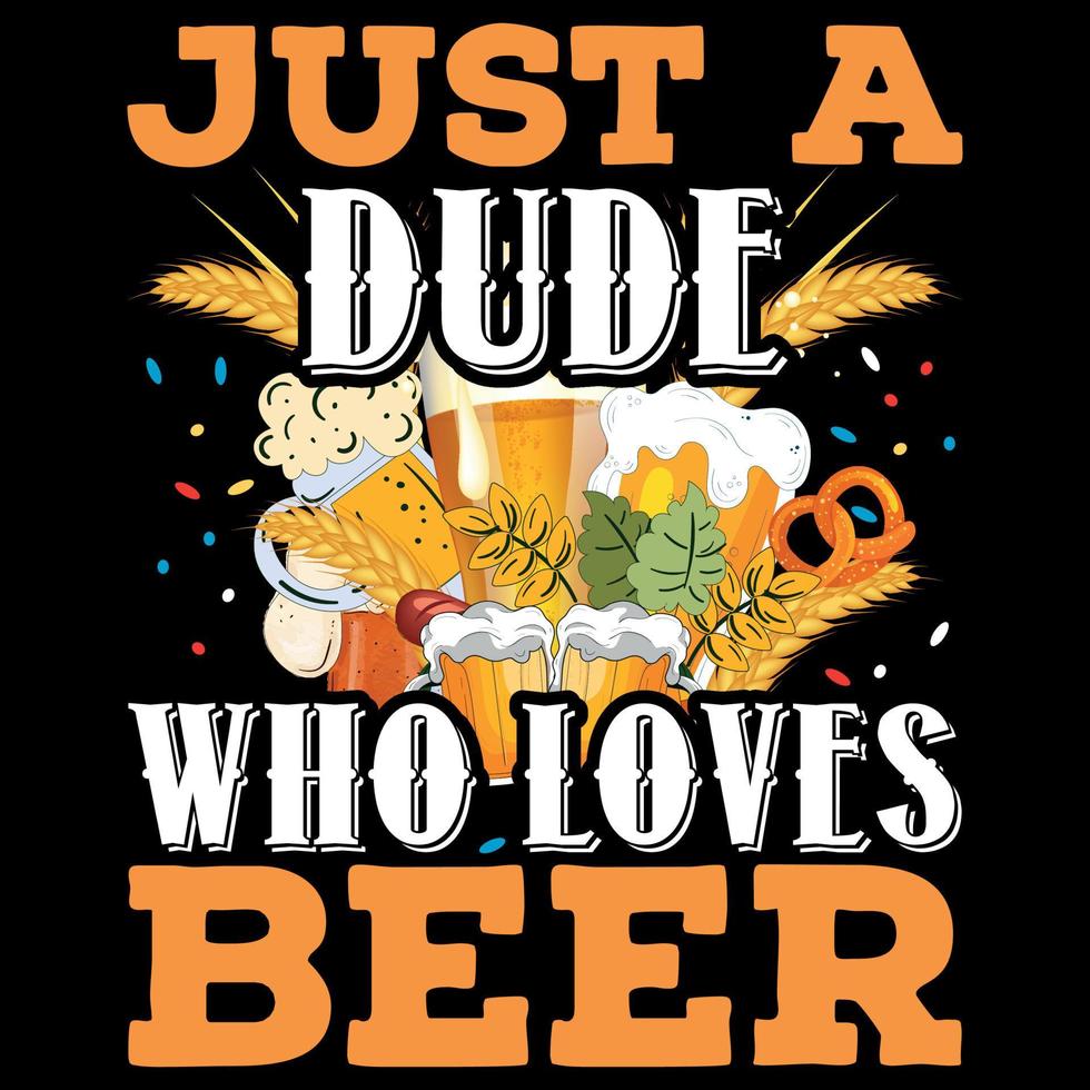 Just a Dude Who Loves Beer - Oktoberfest T-Shirt Design vector