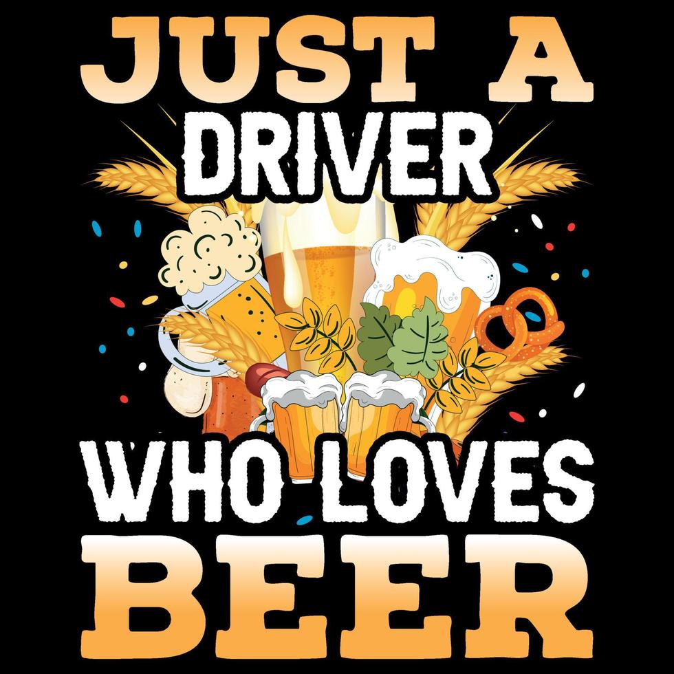 Just a Driver Who Loves Beer - Oktoberfest T-Shirt Design vector