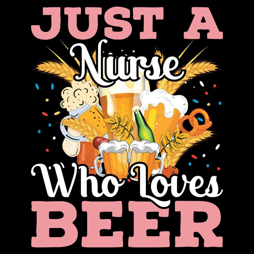 Just a Nurse Who Loves Beer - Oktoberfest T-Shirt Design vector