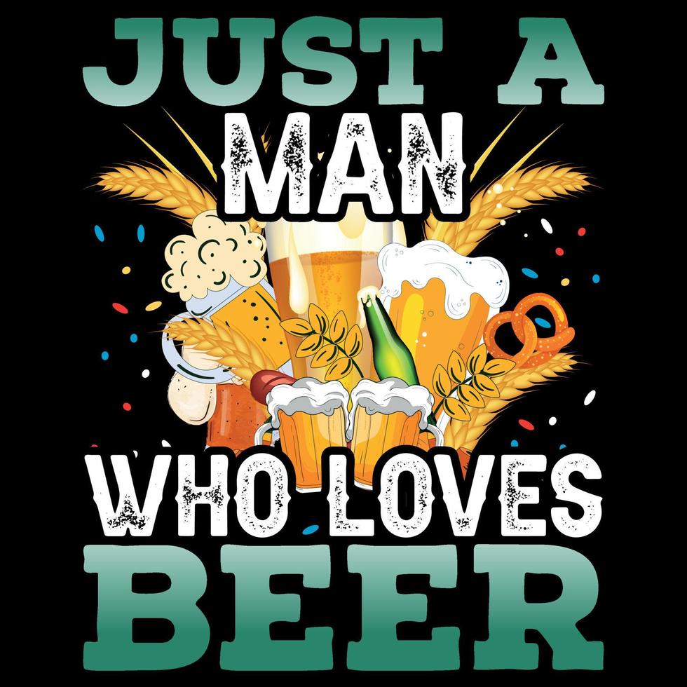 Just a Man Who Loves Beer - Oktoberfest T-Shirt Design vector