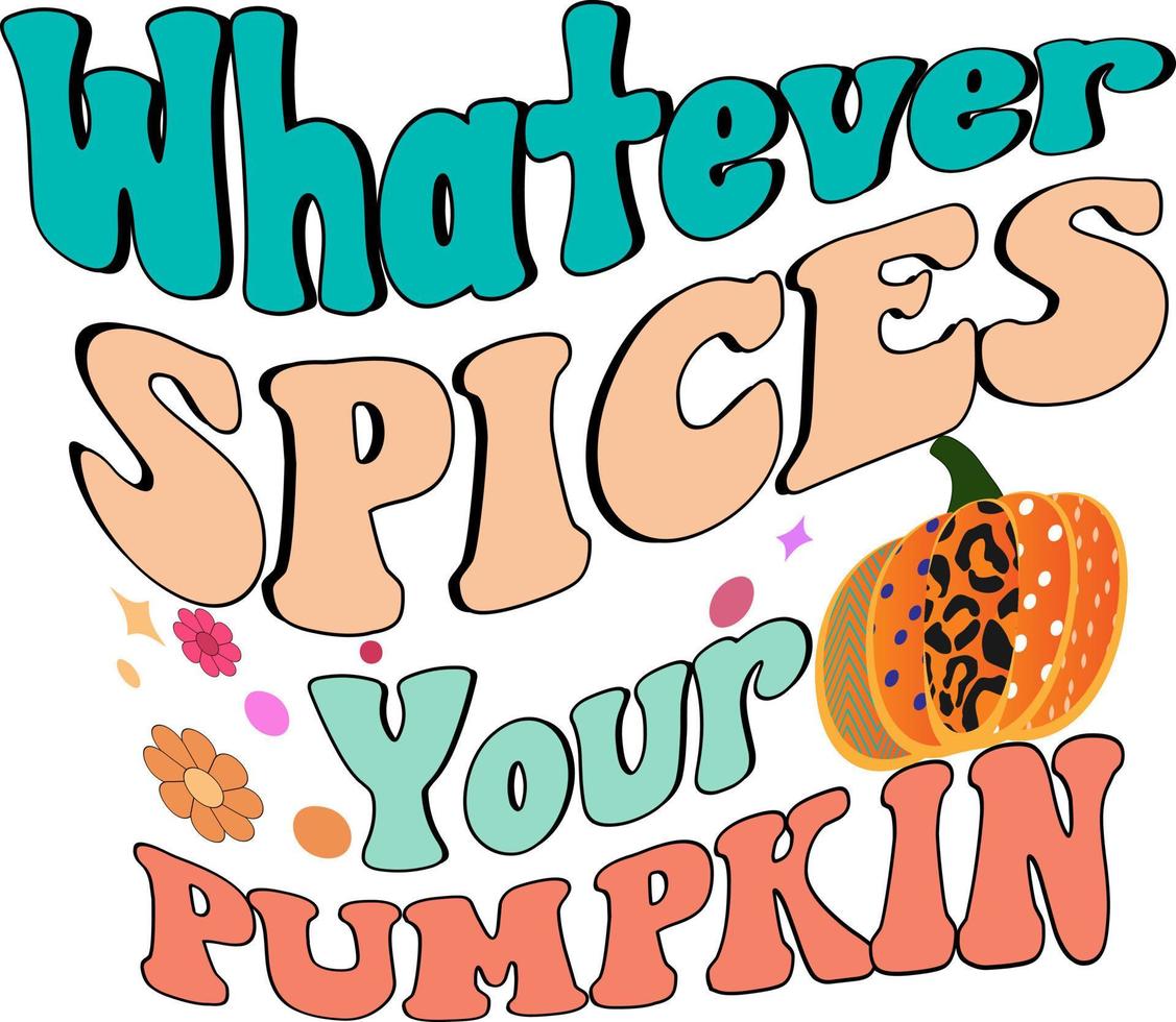 Whatever Spices Your Pumpkin vector