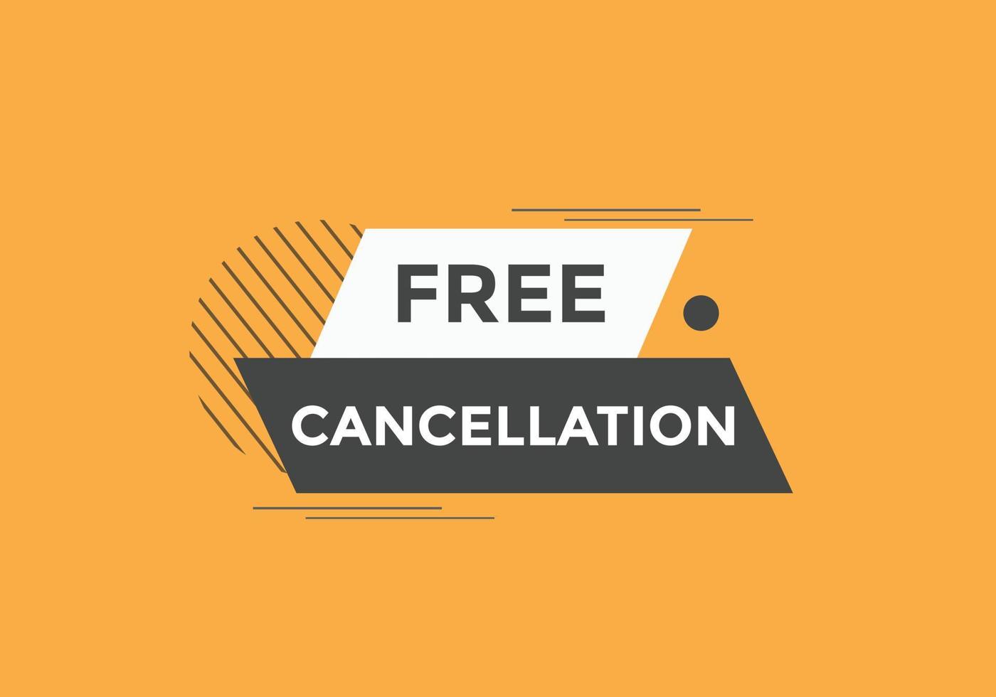 Free Cancellation button.  Free Cancellation speech bubble. Free Cancellation banner label template vector