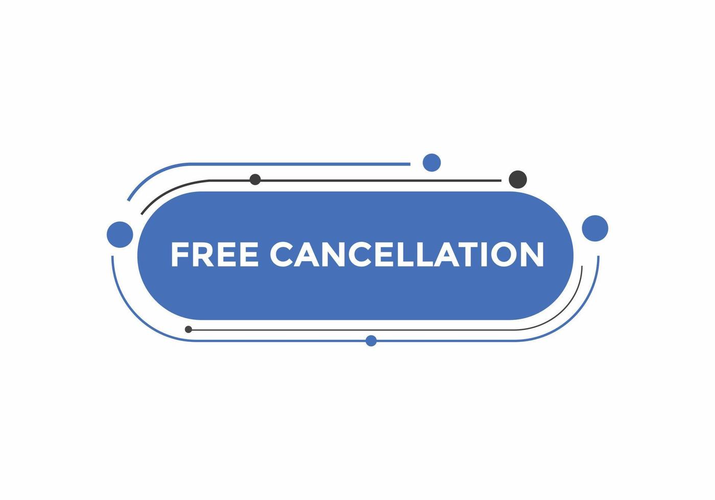 Free Cancellation button.  Free Cancellation speech bubble. Free Cancellation banner label template vector