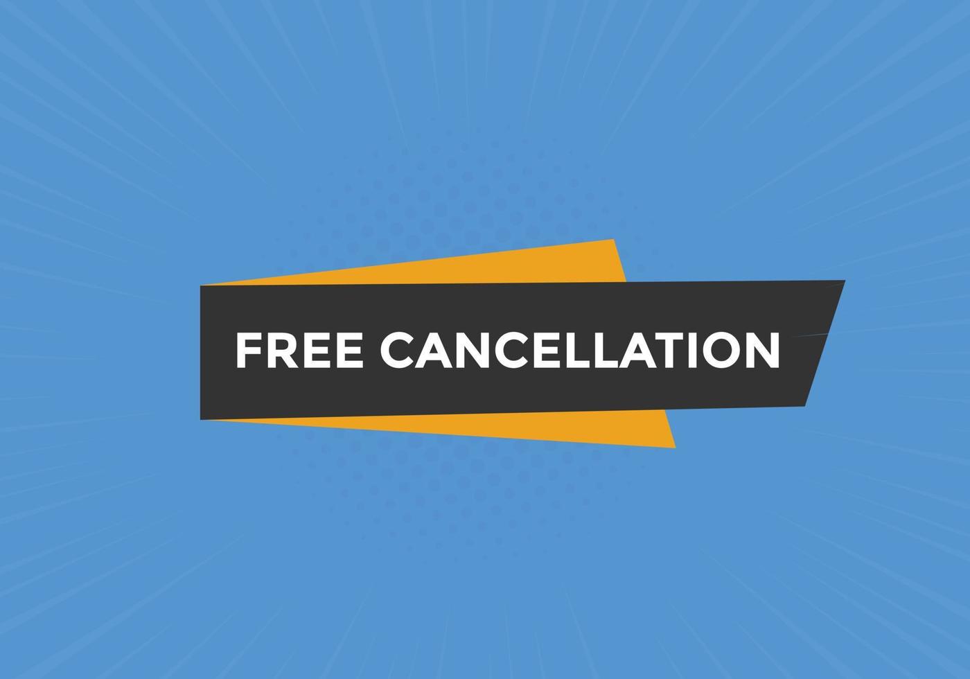 botón de cancelación gratuita. burbuja de habla de cancelación gratuita. plantilla de etiqueta de banner de cancelación gratuita vector