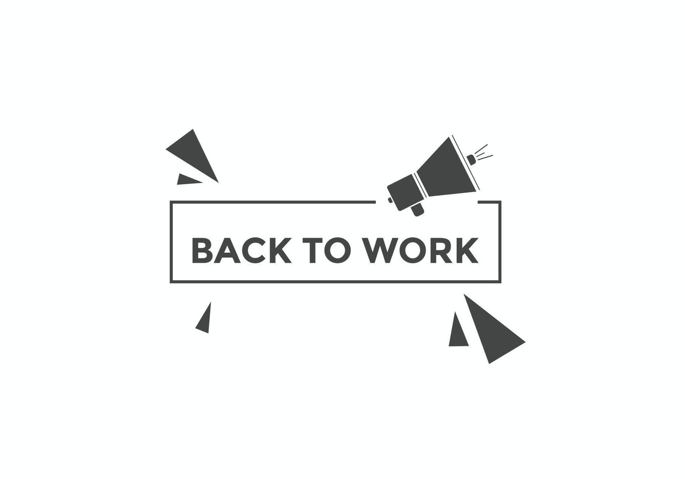 Back to work button.  Back to work speech bubble. Back to work banner label template. Vector Illustration