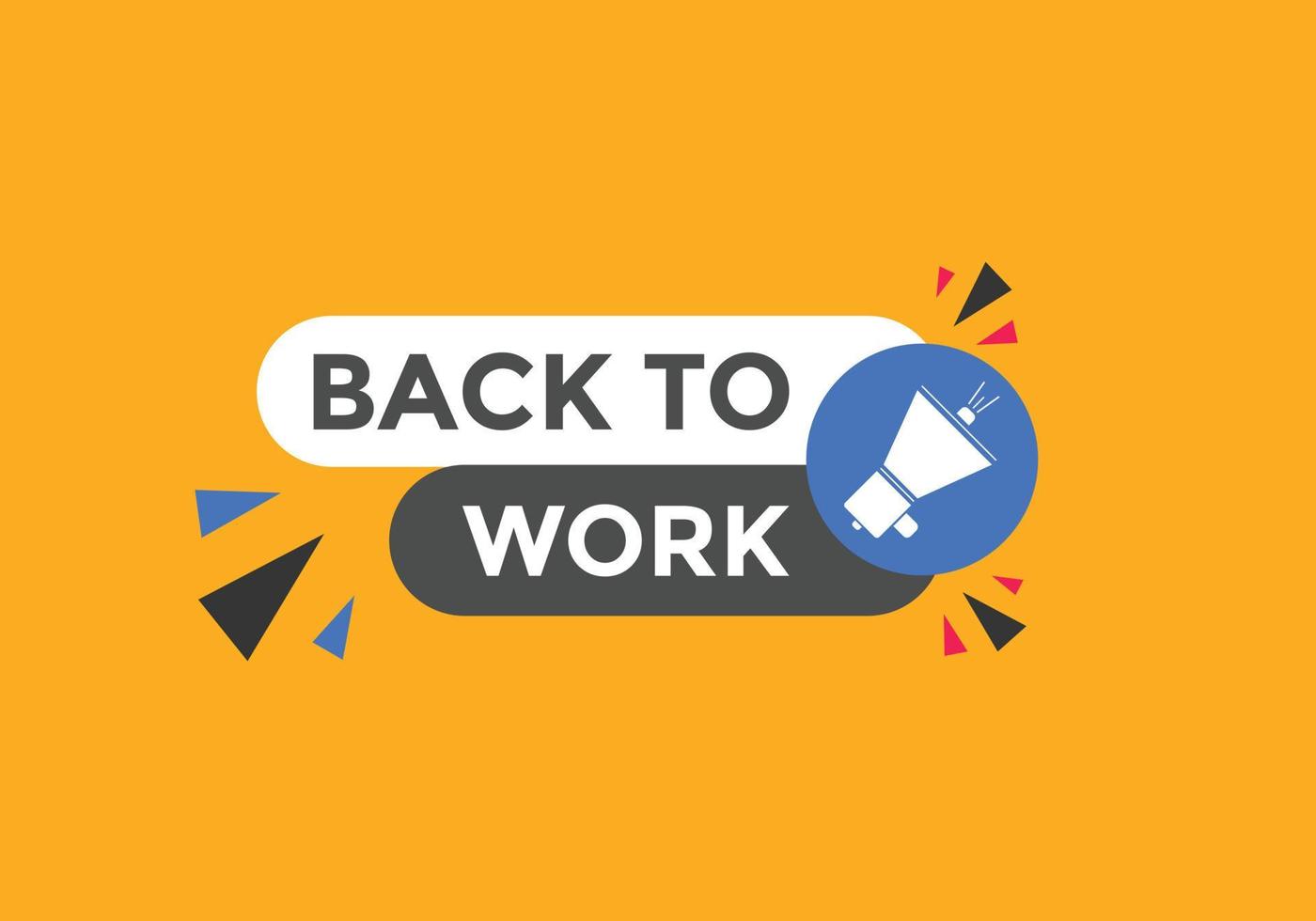 Back to work button.  Back to work speech bubble. Back to work banner label template. Vector Illustration