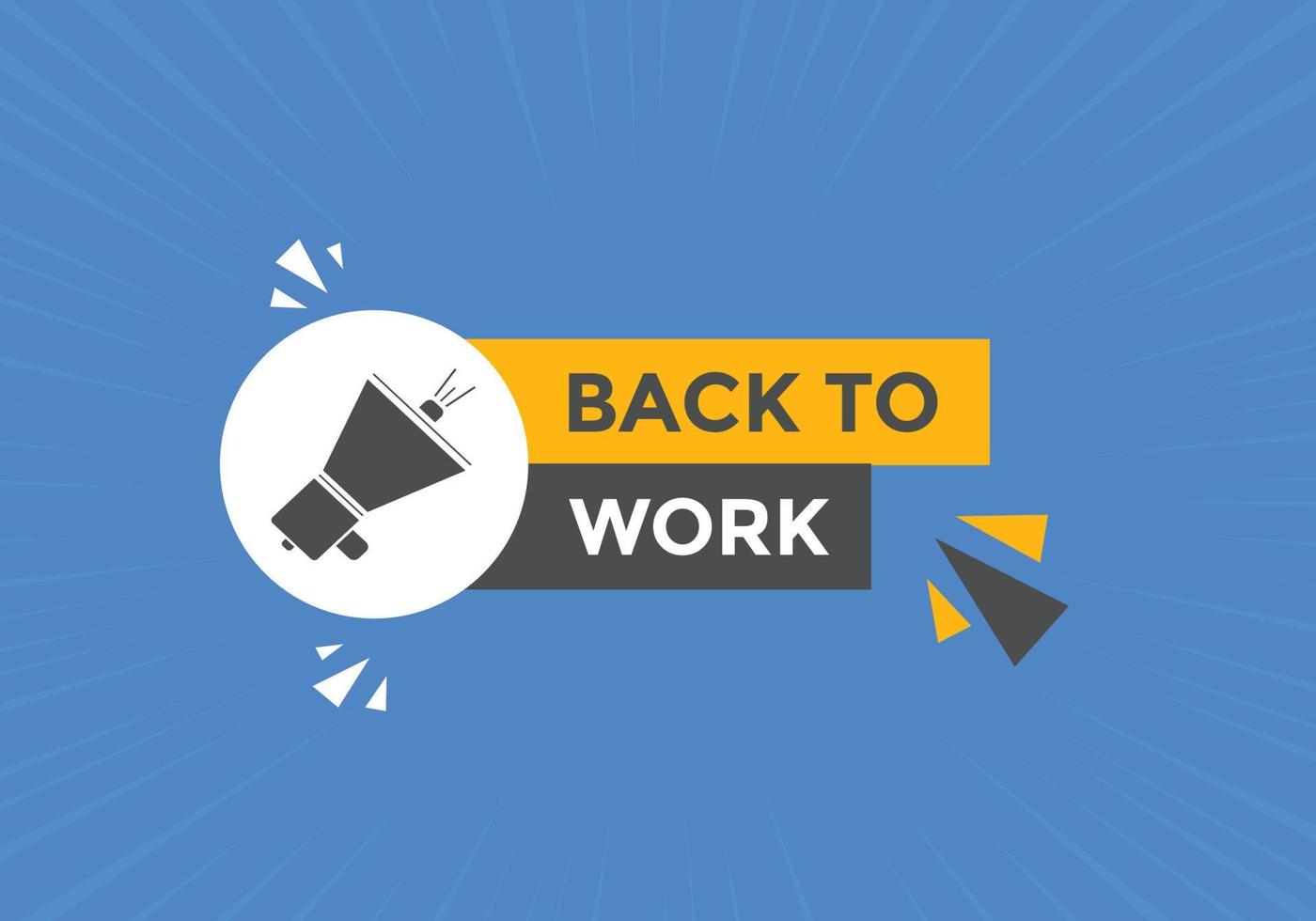 Back to work button.  Back to work speech bubble. Back to work banner label template. Vector Illustration