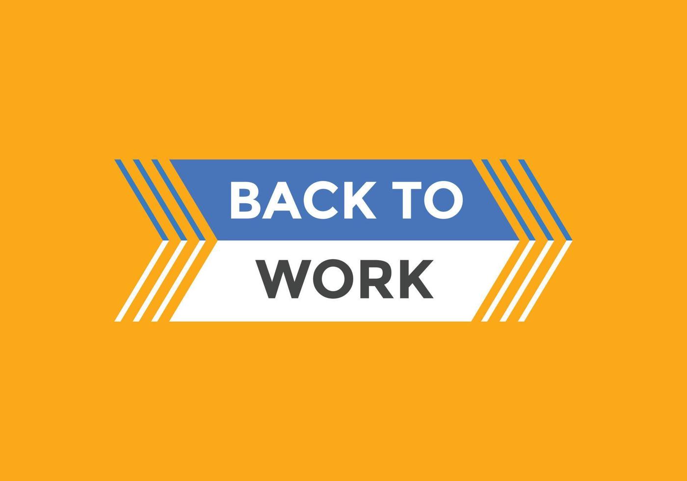 Back to work button.  Back to work speech bubble. Back to work banner label template. Vector Illustration