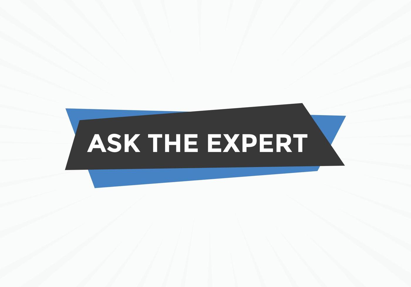 Ask the Expert button.  Ask Expert speech bubble. ask expert banner label vector