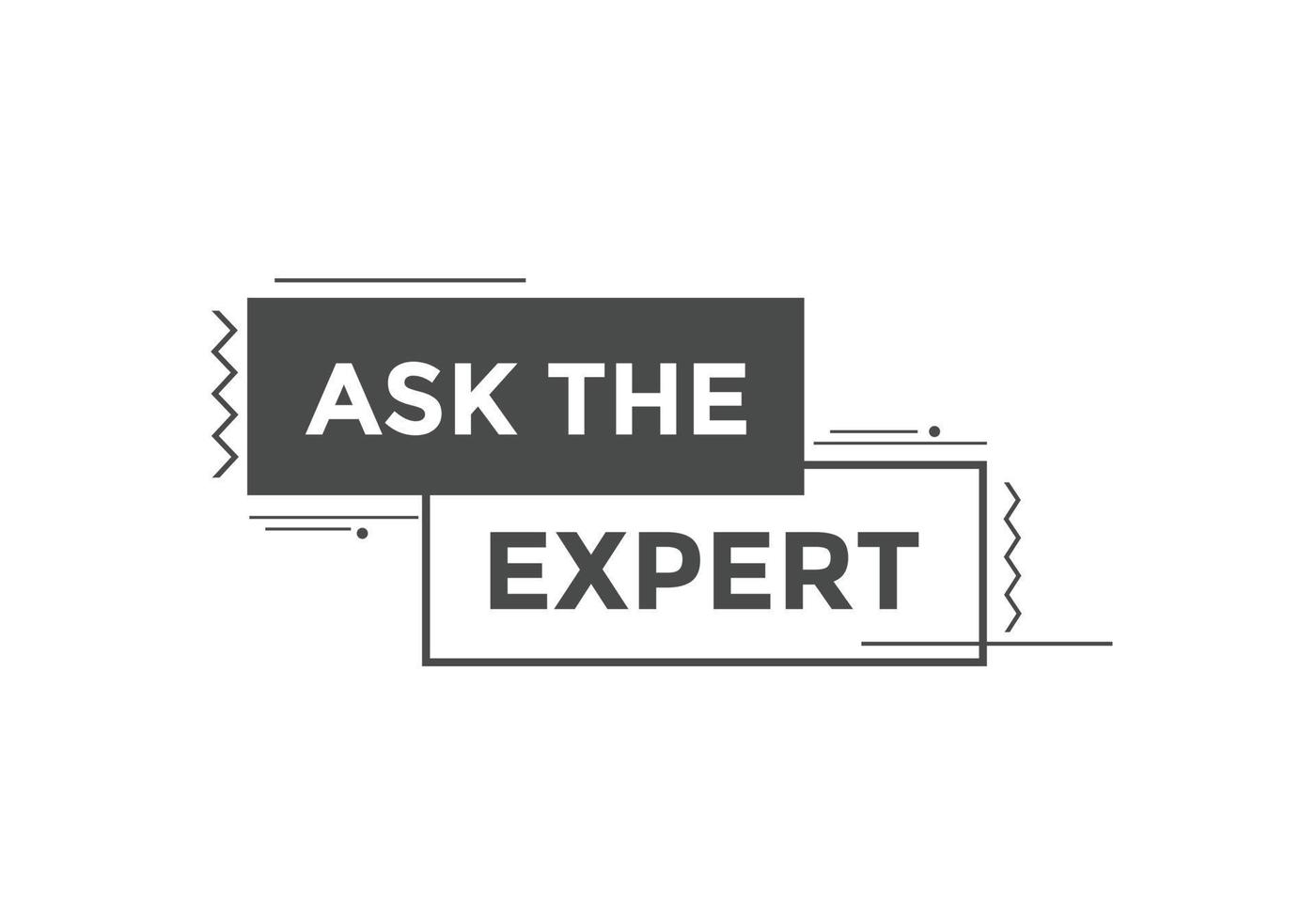 Ask the Expert button.  Ask Expert speech bubble. ask expert banner label vector