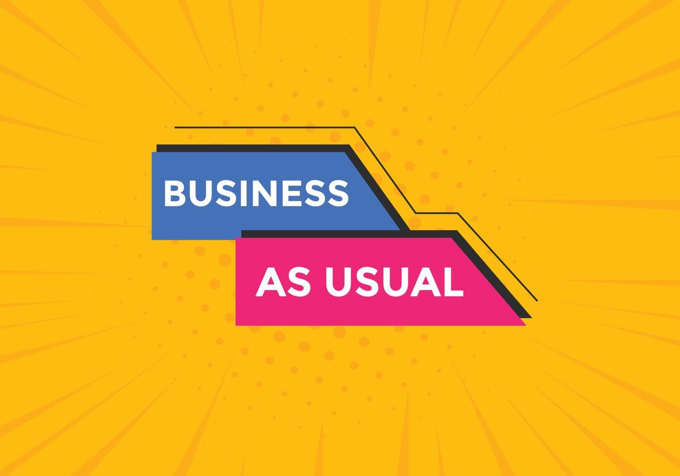 Business as usual button. speech bubble. Business as usual Colorful web banner. vector illustration