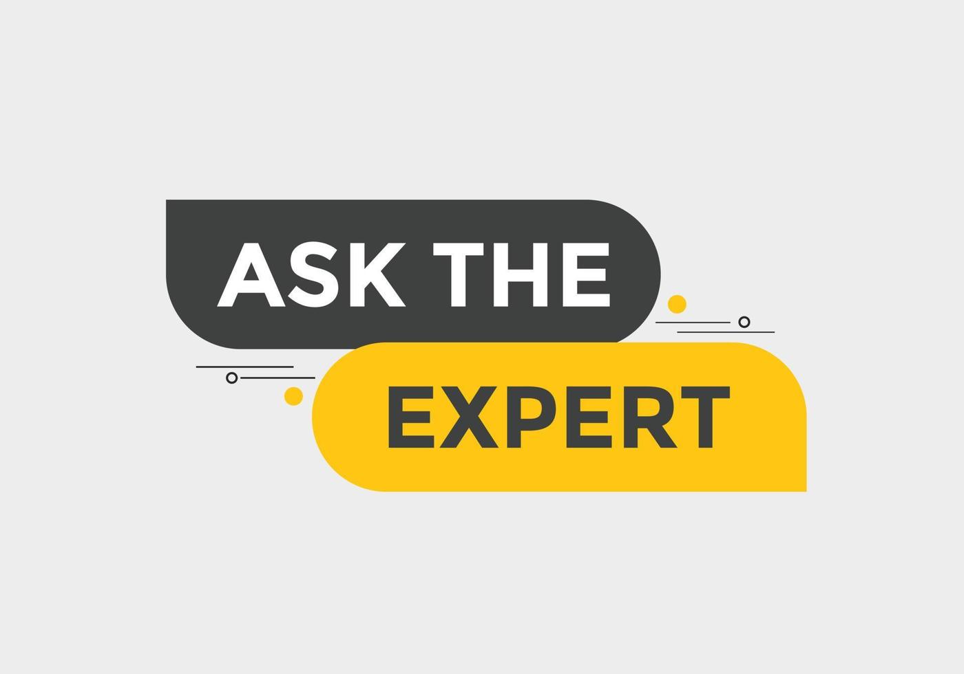 Ask the Expert button.  Ask Expert speech bubble. ask expert banner label vector