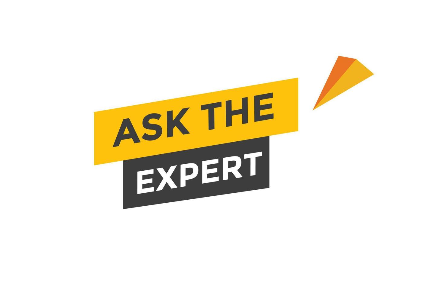 Ask the Expert button.  Ask Expert speech bubble. ask expert banner label vector