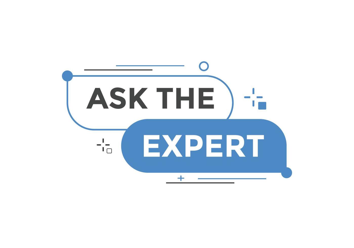 Ask the Expert button.  Ask Expert speech bubble. ask expert banner label vector