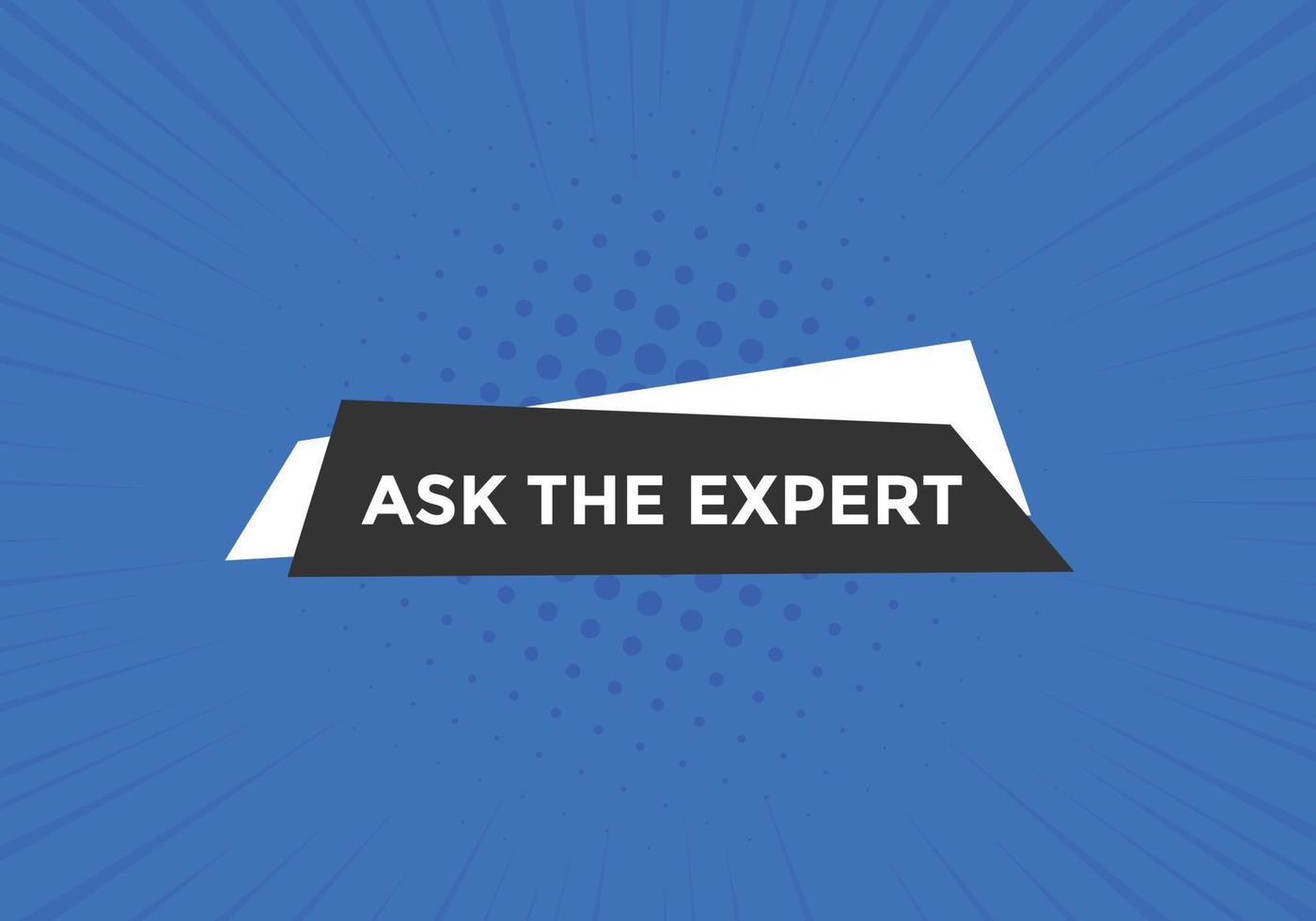 Ask the Expert button.  Ask Expert speech bubble. ask expert banner label vector