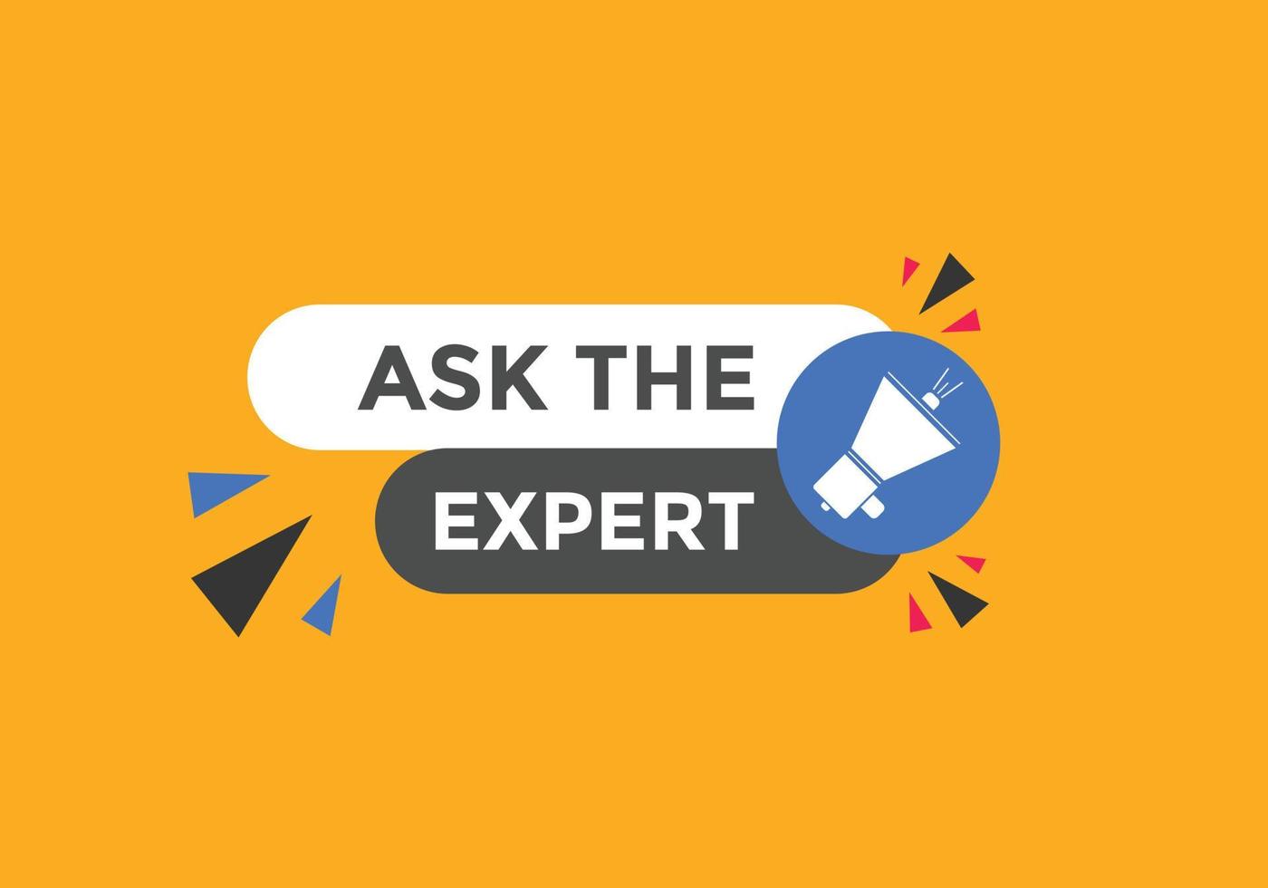 Ask the Expert button.  Ask Expert speech bubble. ask expert banner label vector