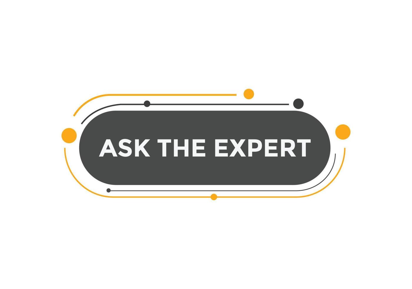 Ask the Expert button.  Ask Expert speech bubble. ask expert banner label vector