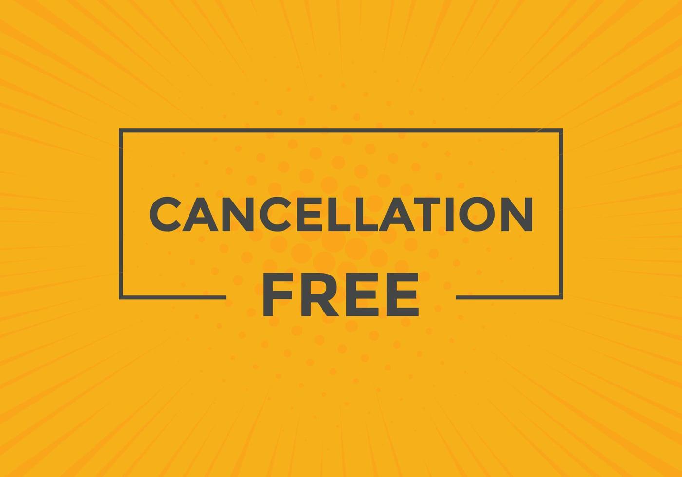 Free Cancellation button.  Free Cancellation speech bubble. Free Cancellation banner label template vector