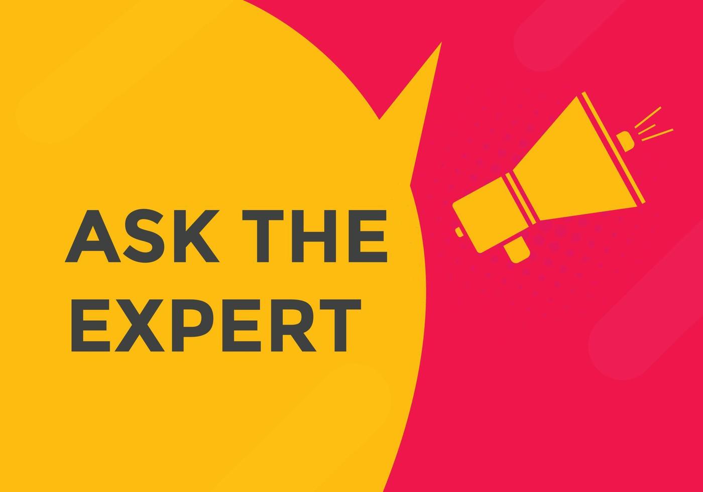 Ask the Expert button.  Ask Expert speech bubble. ask expert banner label vector