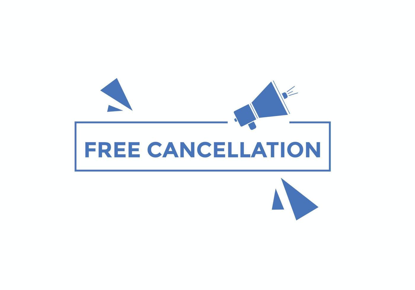 Free Cancellation button.  Free Cancellation speech bubble. Free Cancellation banner label template vector