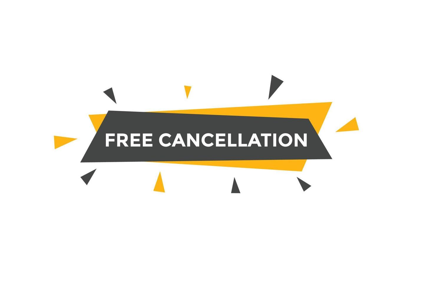 Free Cancellation button.  Free Cancellation speech bubble. Free Cancellation banner label template vector