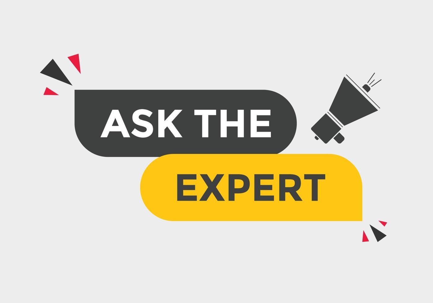 Ask the Expert button.  Ask Expert speech bubble. ask expert banner label vector