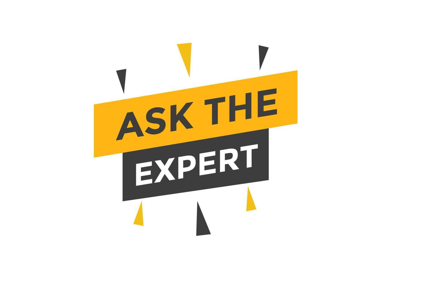 Ask the Expert button.  Ask Expert speech bubble. ask expert banner label vector