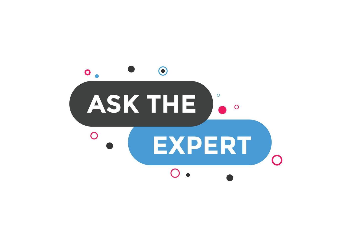 Ask the Expert button.  Ask Expert speech bubble. ask expert banner label vector