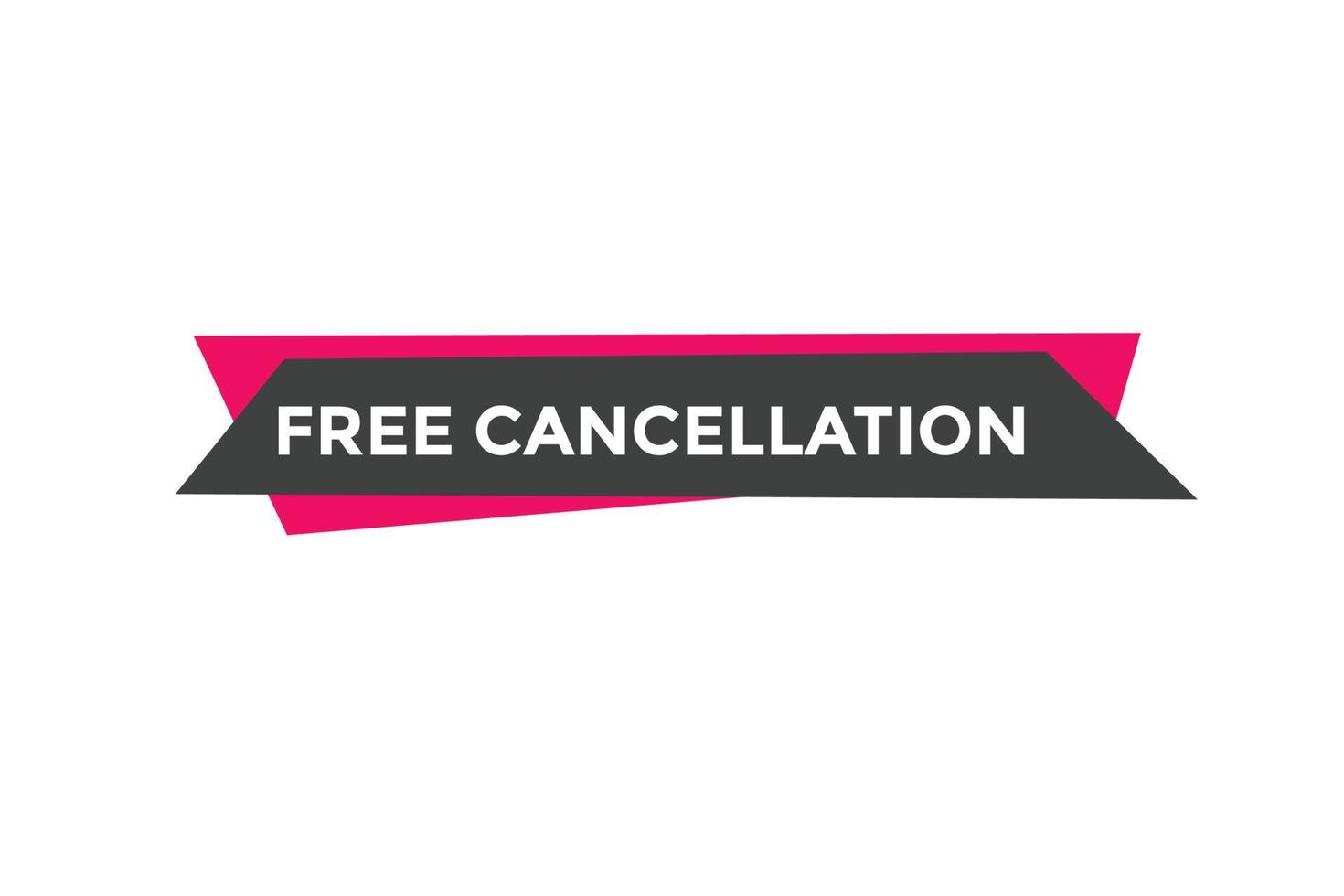 Free Cancellation button.  Free Cancellation speech bubble. Free Cancellation banner label template vector