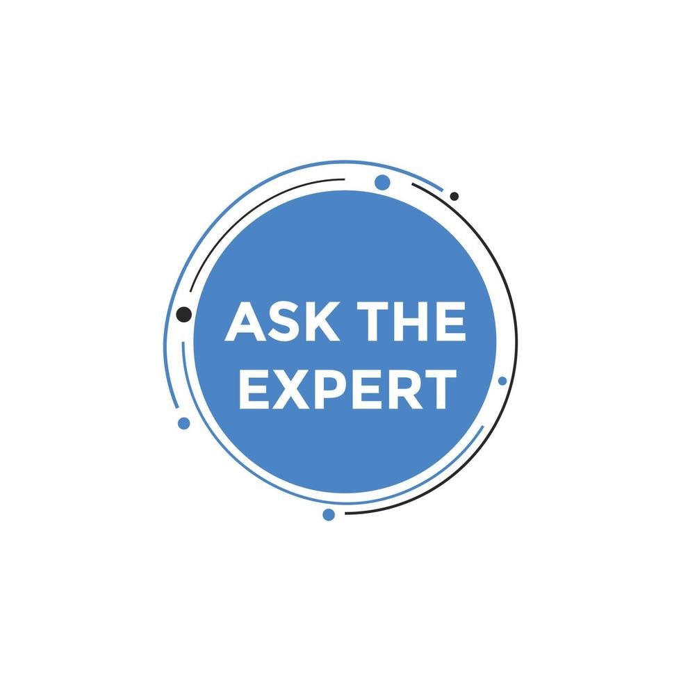 Ask the Expert button.  Ask Expert speech bubble. ask expert banner label vector