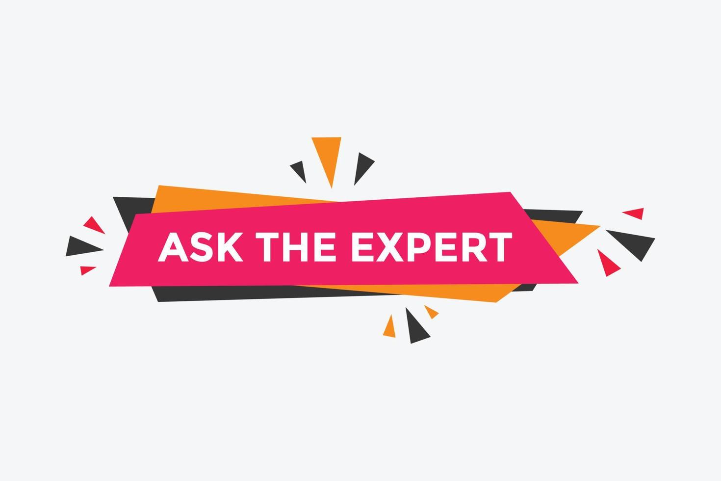 Ask the Expert button.  Ask Expert speech bubble. ask expert banner label vector