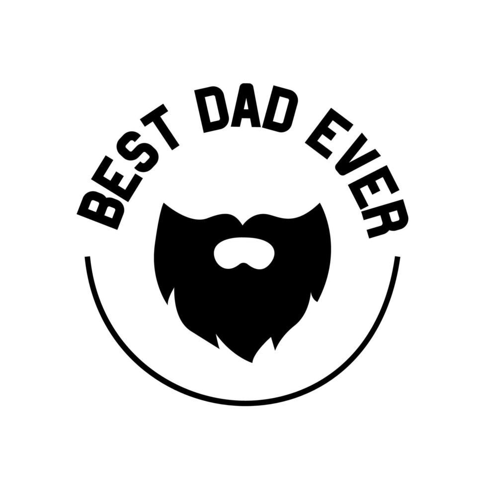 Best dad ever circle sign moustache beard text retro style. Vector illustration flat style medal emblem award black monochrom