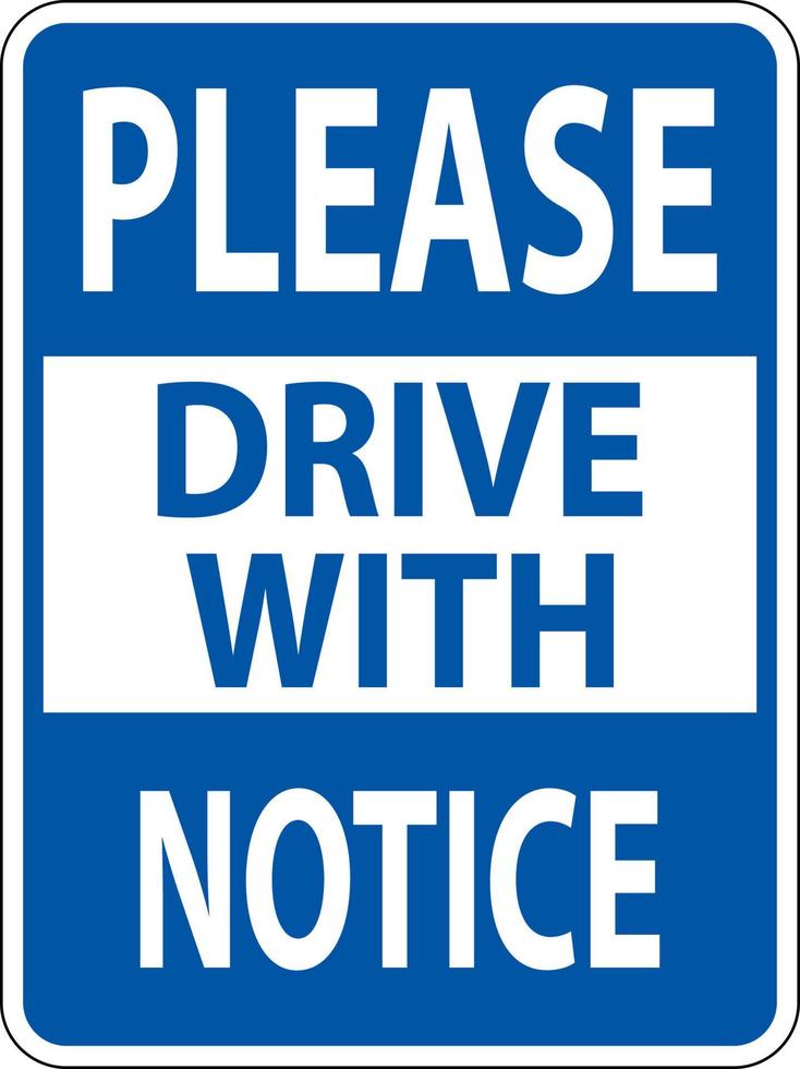Please Drive with Notice Sign On White Background vector