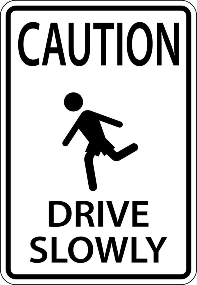 Caution Drive Slowly sign On White Background vector