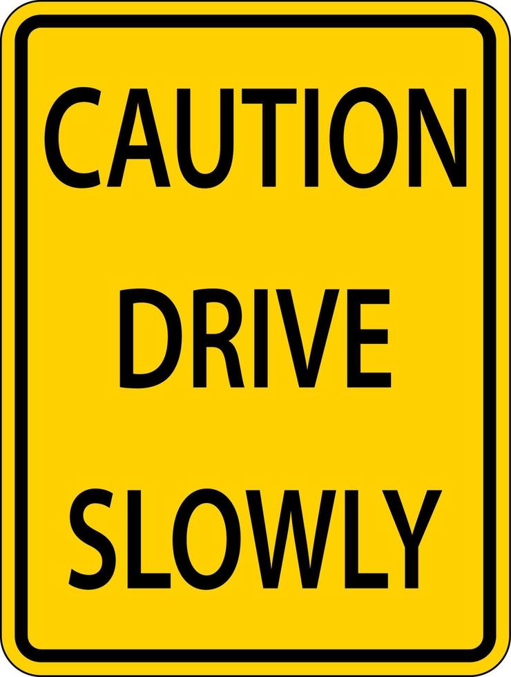 Caution Drive Slowly Sign On White Background vector