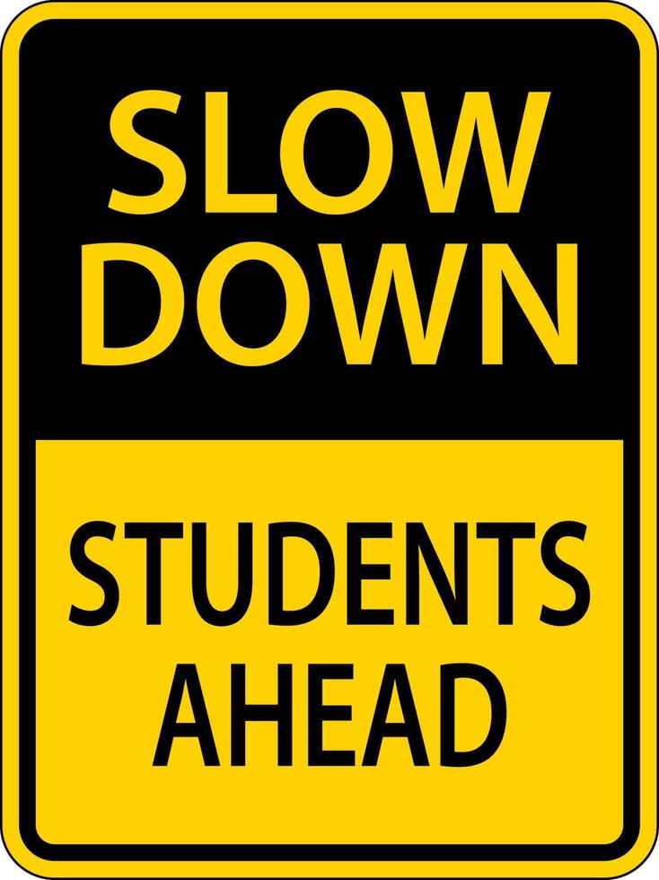 Slow Down Students Ahead Sign On White Background vector