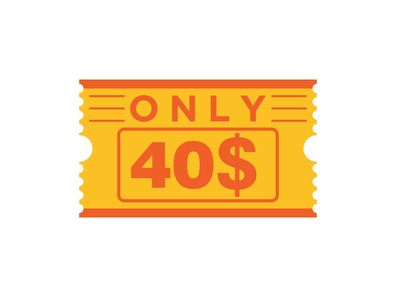 40 Dollar Only Coupon sign or Label or discount voucher Money Saving label, with coupon vector illustration summer offer ends weekend holiday